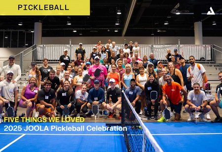 Five Things We LOVED About 2025 JOOLA Pickleball Celebration