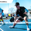 Five Things: Tips for Intermediate Pickleball Players