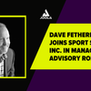 Dave Fetherman Joins Sport Squad, Inc. in Management Advisory Role