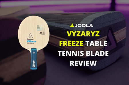 JOOLA Vyzaryz Freeze Table Tennis Blade Review by Coach Martin Ježo