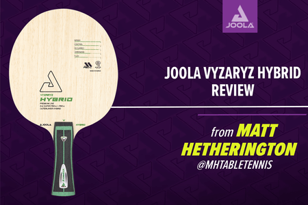 JOOLA Vyzaryz Hybrid Table Tennis Blade Review from Coach Matt Hetherington