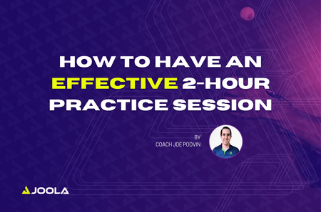 How to Have an Effective 2-hour Practice Session by Coach Joe Podvin