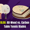 All-Wood vs Carbon Table Tennis Blades | MHTT Blog