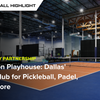 Preston Playhouse: Dallas' New Hub for Pickleball, Padel, and More